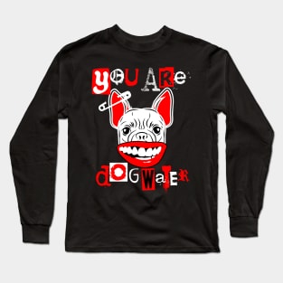 you are dog water punk 4.0 Long Sleeve T-Shirt